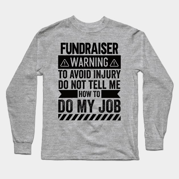 Fundraiser Warning Long Sleeve T-Shirt by Stay Weird